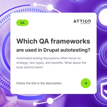  New on the blog Which QA frameworks are used in Drupal autotesting We asked Alexander Shabanov senior backend developer at Attico to share his experience with the popular frameworks including PHPUnit Nightwatch.js Behat Cypress and Playwright. If y...