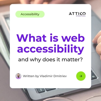 What does web accessibility mean Not just in terms of compliance or checklists but in terms of real people using your product or visiting your website. In our latest article Vladimir Dmitriev digital accessibility expert at Attico offers a comprehen...